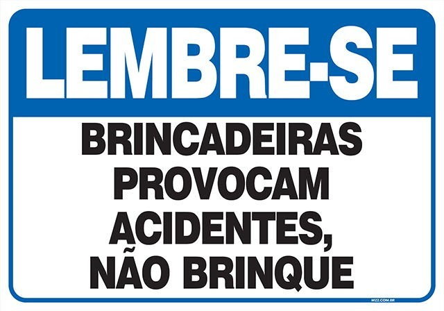 Placa brincadeiras provocam acidentes, não brinque
