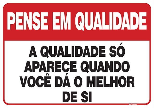 PLACA A QUALIDADE SÓ APARECE QUANDO VOCÊ DÁ O MELHOR DE SI