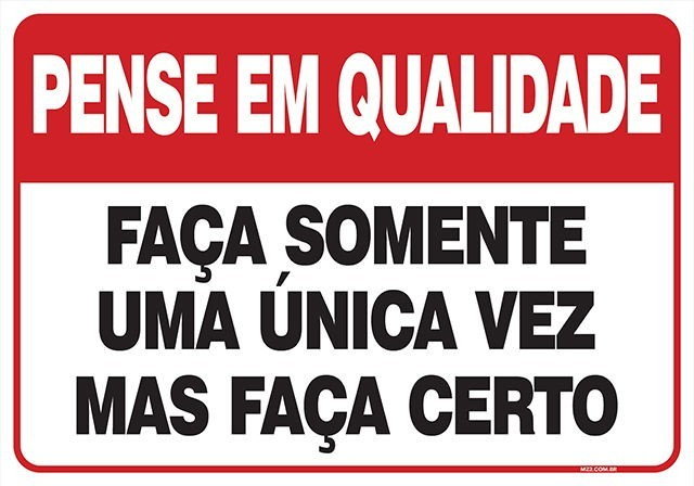 PLACA FAÇA SOMENTE UMA ÚNICA VEZ MAS FAÇA CERTO