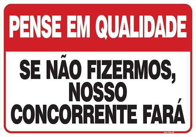 PLACA SE NÃO FIZERMOS, NOSSO CONCORRENTE FARÁ