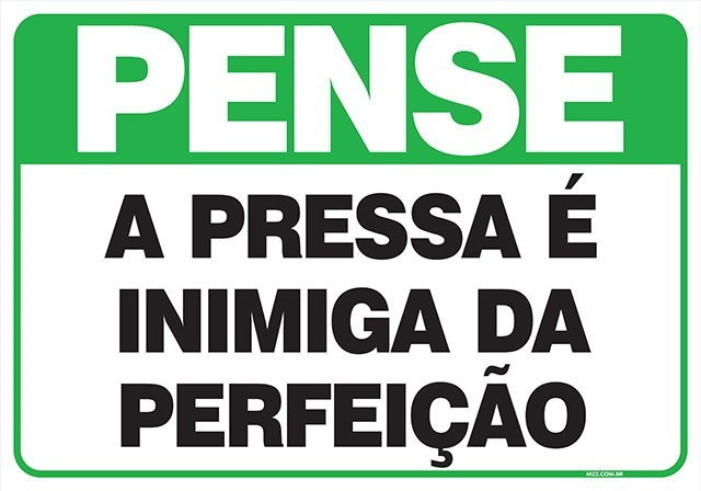 Placa a pressa é inimiga da perfeição