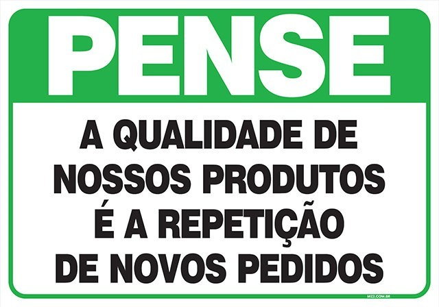 Placa a qualidade de nossos produtos é a repetição de novos pedidos