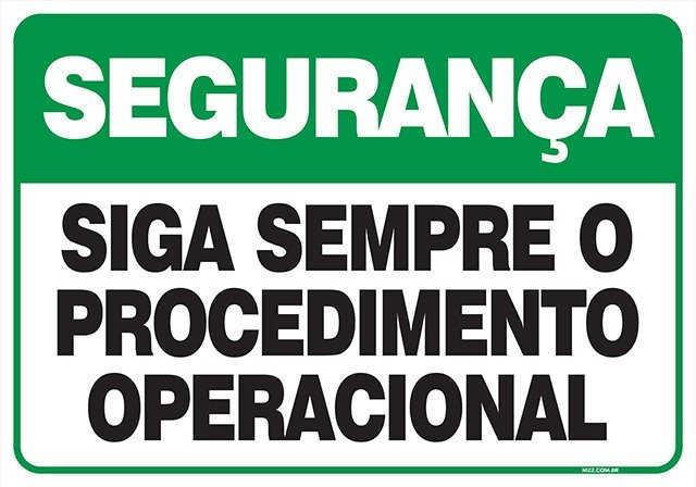PLACA DE SEGURANÇA - SIGA SEMPRE O PROCEDIMENTO OPERACIONAL