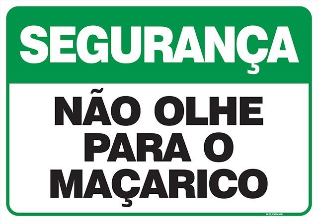 PLACA DE SEGURANÇA - NÃO OLHE PARA O MAÇARICO