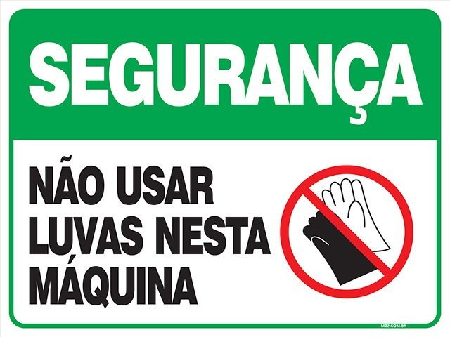PLACA DE SEGURANÇA - NÃO USAR LUVAS NESTA MÁQUINA