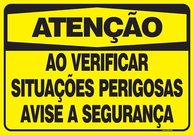 PLACA AO VERIFICAR SITUAÇÕES PERIGOSAS AVISE A SEGURANÇA