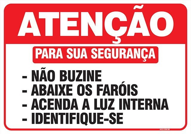 PLACA ATENÇÃO PARA SUA SEGURANÇA NÃO BUZINE, ABAIXE OS FARÓIS, ACENDA A LUZ INTERNA, IDENTIFIQUE-SE