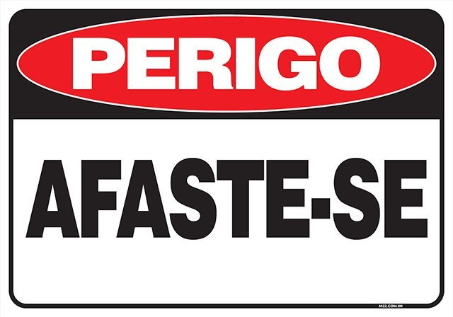 PLACA PERIGO AFASTE-SE