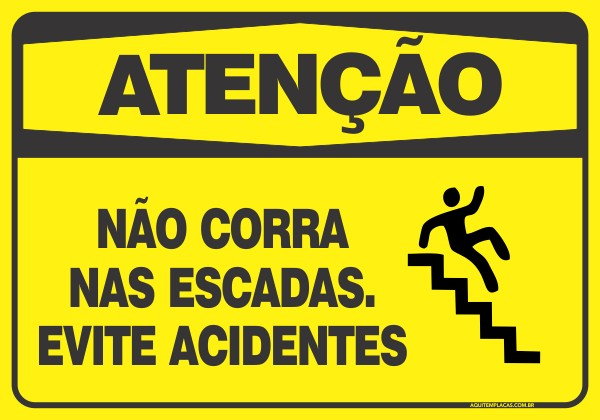 PLACA ATENÇÃO NÃO CORRA NAS ESCADAS. EVITE ACIDENTES