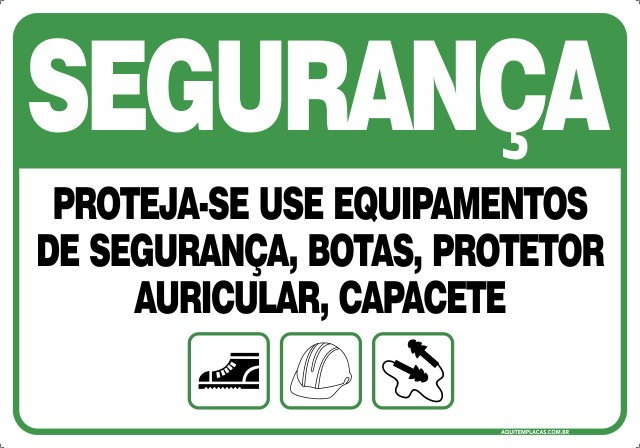 Placa proteja-se, use equipamentos de segurança: botas, protetor auricular e capacete