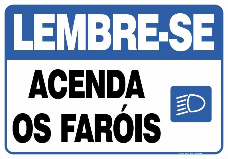 Placa acenda os faróis