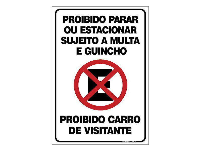 Placa proibido parar ou estacionar sujeito a multa e guincho, proibido carro de visitante