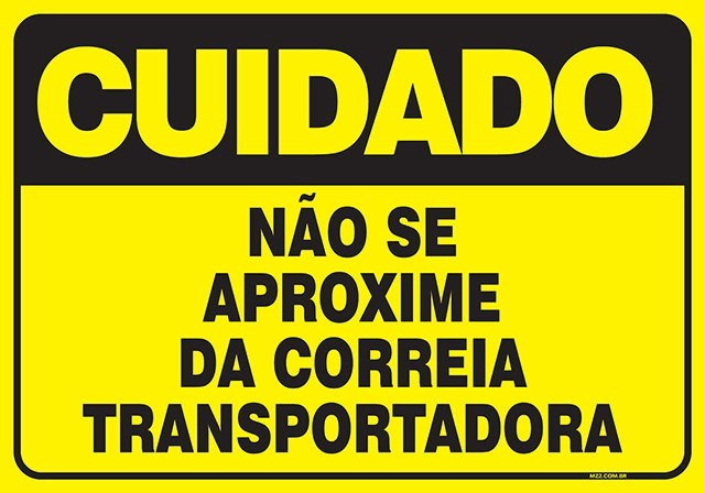 PLACA NÃO SE APROXIME DA CORREIA TRANSPORTADORA