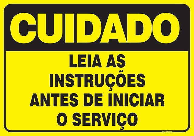 PLACA LEIA AS INSTRUÇÕES ANTES DE INICIAR OS SERVIÇOS