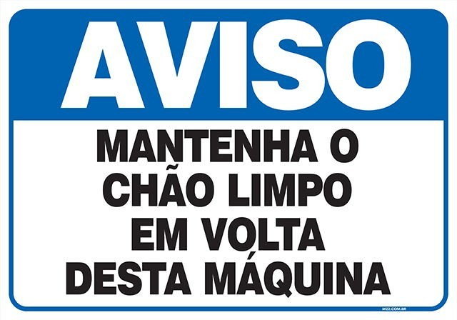 PLACA MANTENHA O CHÃO LIMPO EM VOLTA DESTA MÁQUINA